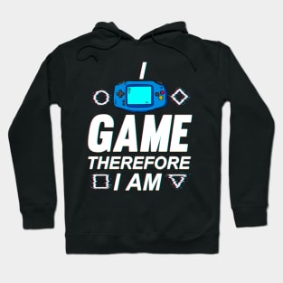 I Game Therefore I Am Hoodie